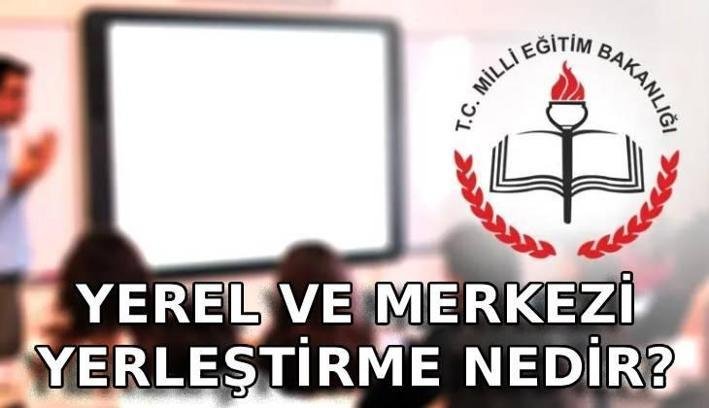 YEREL VE MERKEZİ YERLEŞTİRME NEDİR? LGS Yerel yerleştirme nasıl yapılır? LGS Merkezi yerleştirme nasıl yapılır, hangi puan kullanılır?