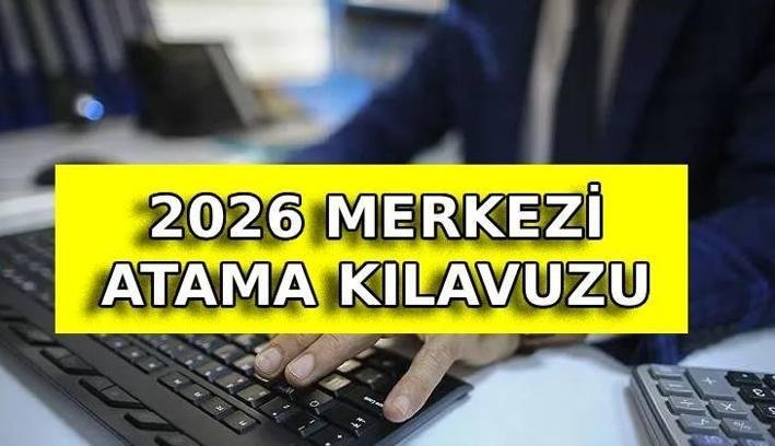 2026 MERKEZİ ATAMA KILAVUZU: Merkezi atama ne zaman? KPSS 2026/1 merkezi atama kadro ve kontenjanlar