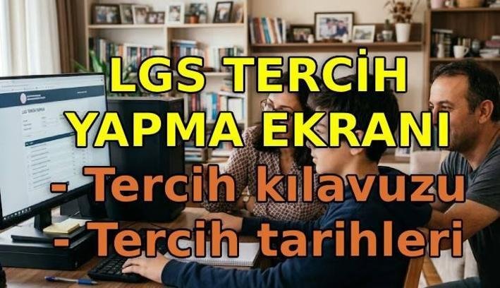 LGS TERCİH ROBOTU: LGS tercih yapma ekranı | LGS tercihleri nasıl ve nereden yapılır? LGS tercih son günü ne zaman? 2026 LGS tercih kılavuzu
