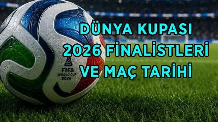 DÜNYA KUPASI 2026 FİNAL MAÇI TARİHİ || FIFA Dünya Kupası finali ne zaman, saat kaçta, hangi kanalda? Dünya Kupası finalistleri kim oldu?