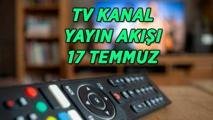 BUGÜNKÜ TV KANAL YAYIN AKIŞI 17 TEMMUZ | Bu akşam TV’de hangi dizi ve filmler var? Kanal D, Star TV, ATV, Show TV, NOW TV, TRT 1, TV8 kanal yayın akışı listesi…