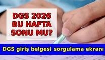 DGS GİRİŞ BELGESİ SORGULAMA SAYFASI: DGS 2026 ne zaman, bu hafta sonu mu, saat kaçta? AİS DGS giriş belgesi ekranı