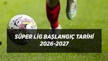 SÜPER LİG BAŞLANGIÇ TARİHİ 2026-2027 | Trendyol Süper Lig ne zaman başlıyor, ilk hafta maçları hangi gün?