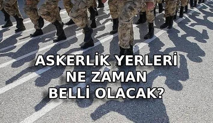ASKERLİK YERLERİ 2026 | Askerlik yerleri ne zaman açıklanacak? E-Devlet2026 Ağustos celbi askerlik yerleri sorgulama ekranı