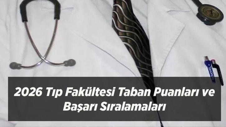 2026 Tıp Fakültesi Taban Puanları ve Başarı Sıralamaları: Üniversiteler Geçen Yıl Kaç Puanla Öğrenci Aldı?