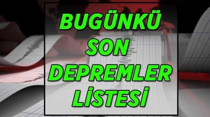 SON DEPREMLER LİSTESİ | En son nerede kaç şiddetinde deprem oldu? Kandilli Rasathanesi/AFAD son depremler listesi…