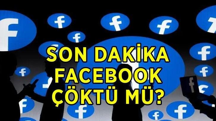 FACEBOOK ÇÖKTÜ MÜ? 22 Temmuz 2026 Çarşamba Facebook neden açılmıyor, erişim sorunu ne? Facebook hata raporu
