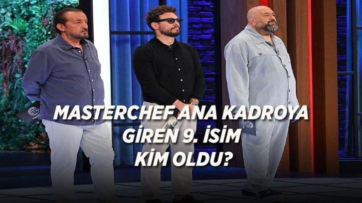 MASTERCHEF ANA KADROYA GİREN 9. YARIŞMACI KİM OLDU? (26 Temmuz 2026) Son Bölüm | Bu Akşam Ana Kadroya Kim Girdi?