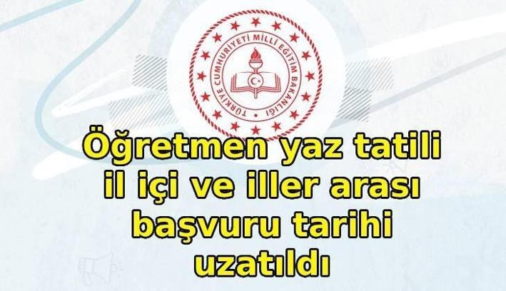 ÖĞRETMEN YAZ TATİLİ İL İÇİ VE İL DIŞI ATAMA | Yeni duyuru geldi! İl içi ve iller arası mazerete bağlı yer değiştirme başvuruları ne zaman bitiyor?