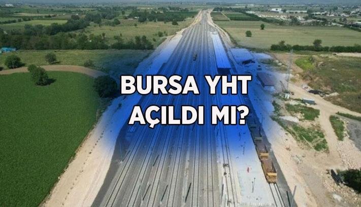 BURSA HIZLI TREN AÇILDI MI? Bursu Hızlı Tren hangi illerden geçecek, kaç dakika sürecek? Bursa YHT ne zaman açılacak, test sürüşleri başladı mı?