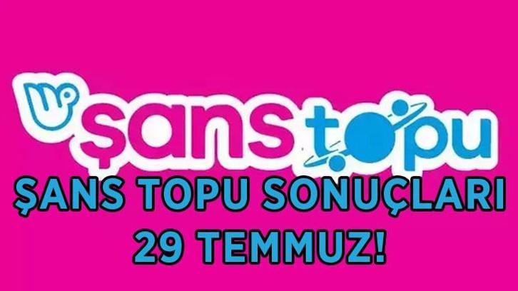 ŞANS TOPU SONUÇLARI SORGULAMA EKRANI 29 TEMMUZ! Şans Topu sonuçları açıklandı! Şans Topu çekiliş sonuçları nereden sorgulanır?