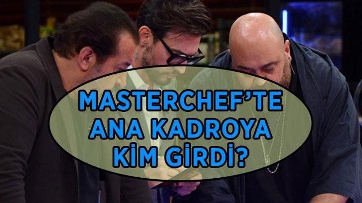 MasterChef ana kadroya kim girdi? 30 Temmuz MasterChef ana kadroya giren 12. isim kim oldu?