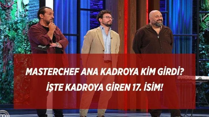 MASTERCHEF ANA KADRO NETLEŞİYOR! KADROYA GİREN 17. İSİM KİM OLDU? 5 Ağustos Masterchef Ana Kadroya Giren 17. Yarışmacı Kim Oldu ve Kim Kazandı? İşte Son Bölüm Özeti…