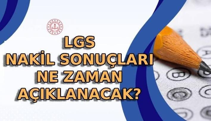 LGS 1. NAKİL SONUÇLARI NE ZAMAN AÇIKLANACAK? LGS ek tercih 1. nakil başvuruları ne zaman bitiyor? 2. nakil başvuruları ne zaman?