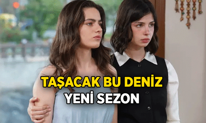Taşacak Bu Deniz yeni sezon ne zaman başlıyor? Taşacak Bu Deniz yeni bölüm hangi tarihte ekrana gelecek?