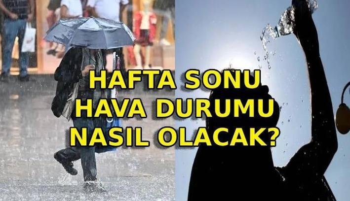 HAFTA SONU HAVA DURUMU ⛅ Bu hafta sonu hava nasıl olacak? Hava güneşli mi, yağışlı mı? 8-9 Haziran hava durumu raporu