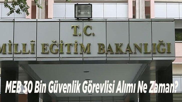 MEB 30 Bin Güvenlik Görevlisi Alımı Ne Zaman? 2026 Okullara Güvenlik Başvuru Şartları ve İŞKUR Ekranı