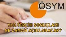 YKS TERCİH SONUÇLARI AÇIKLANDI MI? 2026 Üniversite Sınavı YKS tercih sonuçları ne zaman açıklanacak?