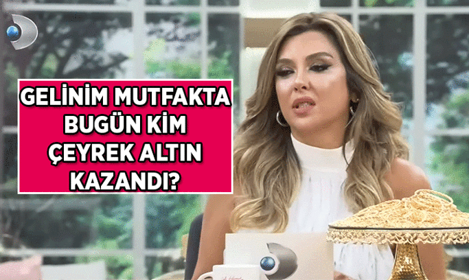 9. SEZON / 2. BÖLÜM 📺 Gelinim Mutfakta bugün kim çeyrek altın aldı? 11 Ağustos Gelinim Mutfakta puan durumu belli oldu mu?