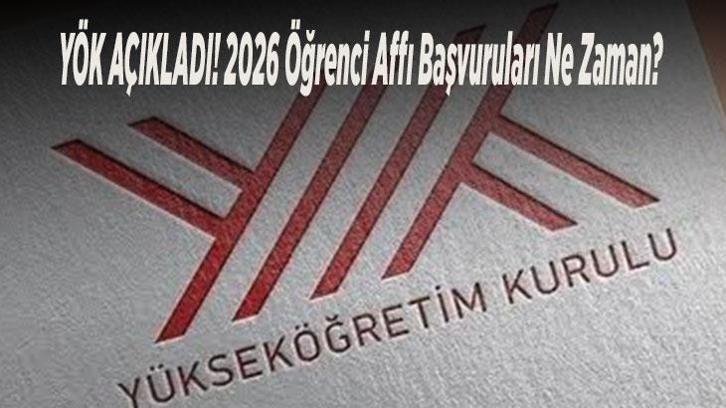 YÖK AÇIKLADI! 2026 Öğrenci Affı Başvuruları Ne Zaman? Kimler Yararlanacak, Başvuru Tarihi Belli Oldu mu?