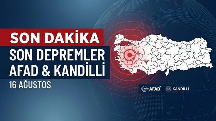 SON DAKİKA SON DEPREMLER AFAD/KANDİLLİ LİSTESİ 16 AĞUSTOS: Az önce deprem mi oldu, nerede, kaç şiddetinde, merkez üssü neresi?