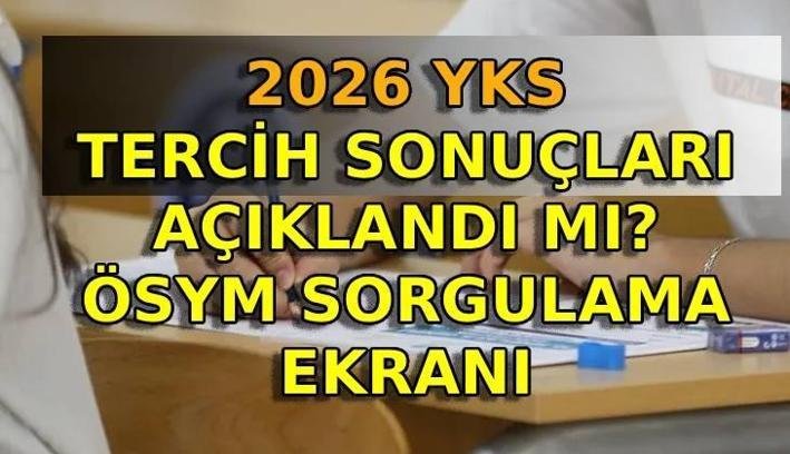 YKS TERCİH SONUÇLARI AÇIKLANDI MI SON DAKİKA: Üniversite yerleştirme sonuçları ne zaman açıklanacak, bugün açıklanır mı? YKS tercih sonuçları sorgulama ekranı