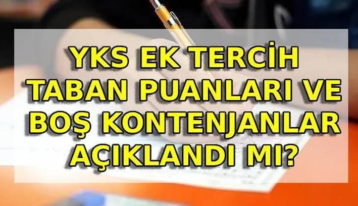 YKS TABAN PUANLARI VE BOŞ KONTENJANLAR 2026 | YKS ek tercih taban puanları açıklandı mı? 2 yıllık ve 4 yıllık üniversite taban puanları ve boş kontenjanları belli oldu mu?
