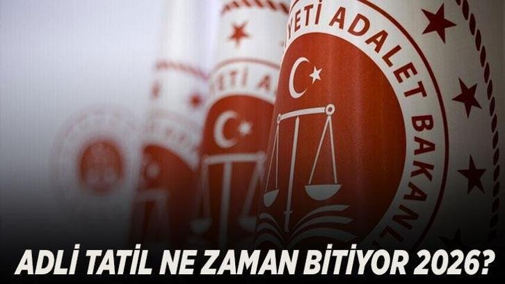 ADLİ TATİL NE ZAMAN BİTİYOR 2026? || Adli tatil ne zaman sona erecek, yeni adli yıl ne zaman başlayacak?