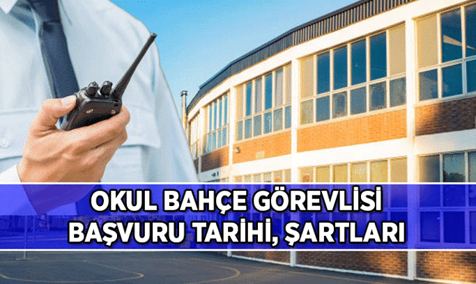 İstanbul, Ankara, İzmir ve diğer illerin okul bahçesinde güvenlik görevlisi başvurusu ne zaman, nereye yapılacak? 30.000 Okul bahçesi güvenlik görevlisi başvuru şartları nedir, yaş sınırı kaç?