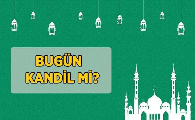 BUGÜN KANDİL Mİ, BUGÜN NE KANDİLİ? Mevlid Kandili bugün mü idrak edilecek? 2026 Dini günler takvimi