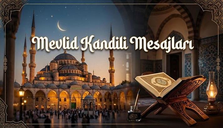 EN GÜZEL MEVLİD KANDİLİ MESAJLARI 2026: Sevdiklerinize gönderebileceğiniz en güzel yeni, dualı, resimli Kandil Mesajları ve Sözleri