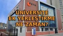 YKS EK TERCİHLER NE ZAMAN? Üniversite ek tercih tarihleri ve boş kontenjanlar belli oldu mu? Ek yerleştirme ne zaman?