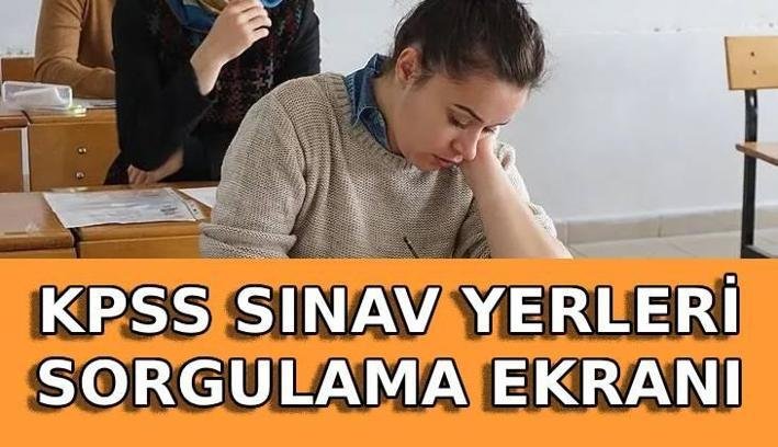 KPSS SINAV YERLERİ SORGULAMA EKRANI: KPSS sınav yerleri açıklandı mı, ne zaman açıklanacak? KPSS sınav tarihi, saati ve giriş yerleri sorgulama