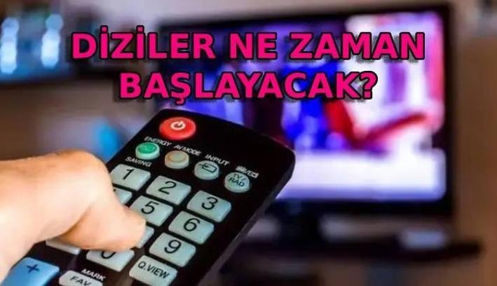 DİZİLER NE ZAMAN BAŞLIYOR? Hangi kanalda, hangi diziler var? Yeni sezonda hangi diziler başlayacak?