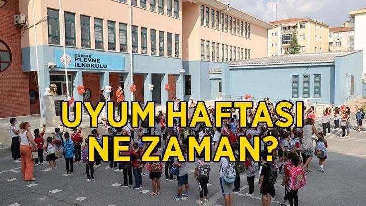 UYUM HAFTASI NE ZAMAN? 2026-2027 öğretim yılında 1. sınıflar ve anaokulu öğrencileri okula ne zaman başlıyor?