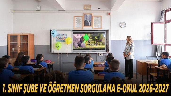 1. SINIF ŞUBE VE ÖĞRETMEN SORGULAMA E-OKUL 2026-2027: İlkokul 1. sınıf şube belirleme kura sonuçları ne zaman açıklanacak, kura çekimi ne zaman?