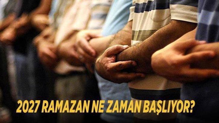 2027 RAMAZAN NE ZAMAN BAŞLIYOR? Diyanet takvimi ile 2027 Ramazan ayı başlangıç tarihi