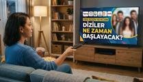 DİZİLER NE ZAMAN BAŞLIYOR? 2026-2027 Yeni sezon dizilerin yayın tarihi belli oldu mu?