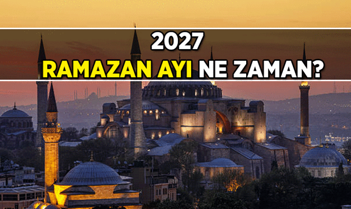 Ramazan 2027 ne zaman başlıyor? 2027 Ramazan ayı hangi ayda, hangi güne denk geliyor? İşte başlangıç ve bitiş günleri