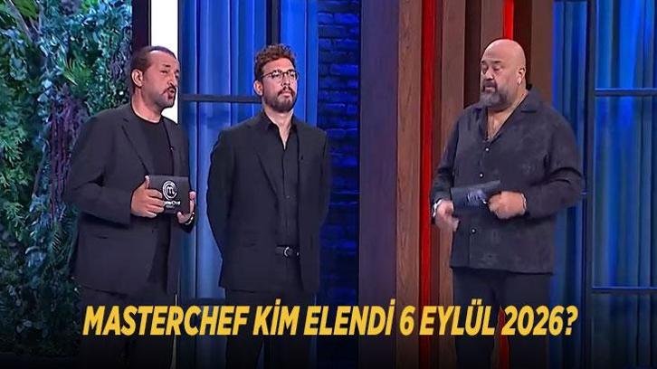 MASTERCHEF KİM ELENDİ 6 EYLÜL 2026? MasterChef Türkiye’ye kim veda etti, elenen yarışmacı belli oldu mu?