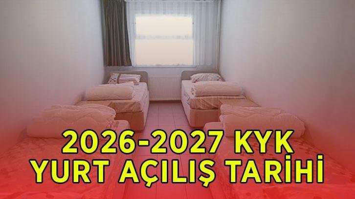 KYK yurtları ne zaman açılıyor? 2026-2027 KYK yurtlara ilk girişler hangi tarihte yapılacak?