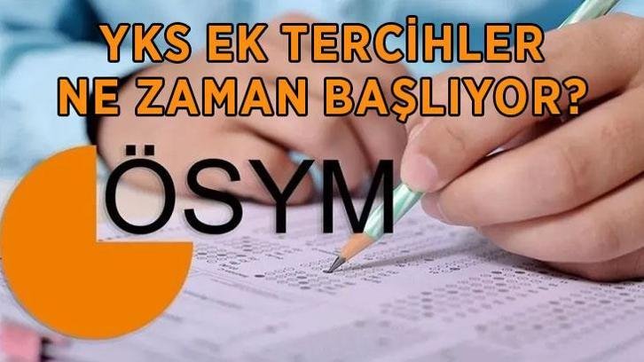 YKS EK TERCİH TARİHLERİ AÇIKLANDI MI? 2026-2027 YKS ek tercihler başladı mı, ne zaman başlıyor? Üniversite ek yer yerleştirme nereden, nasıl yapılır?