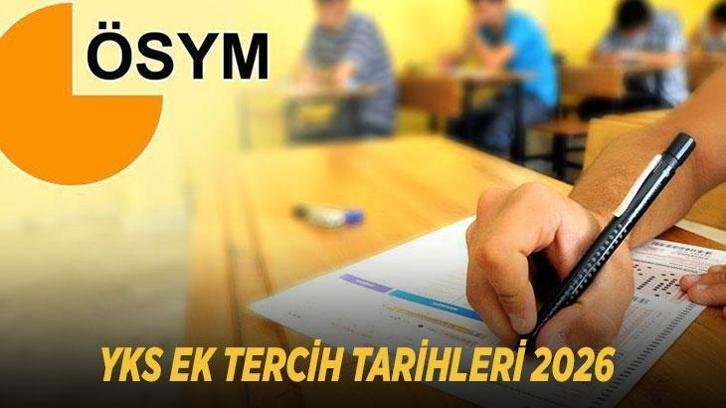 YKS EK TERCİH TARİHLERİ 2026: YKS ek tercihler başladı mı, ne zaman başlayacak? ÖSYM ek tercih kılavuzu bekleniyor!