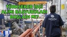TÜRKŞEKER İŞÇİ ALIMI BAŞVURU EKRANU AÇILDI MI 2026? TÜRKŞEKER 182 işçi alımı başvuruları başladı mı, nereden, nasıl yapılır?