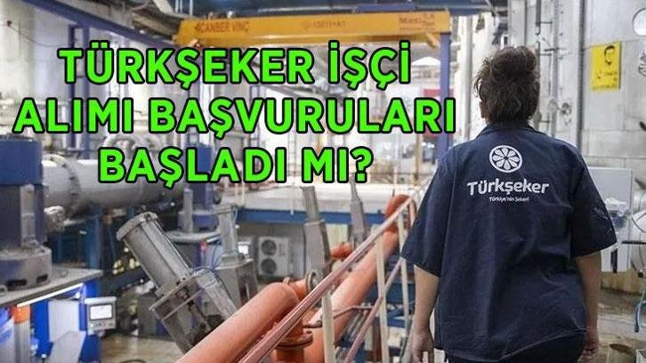 TÜRKŞEKER İŞÇİ ALIMI BAŞVURUSU 2026: TÜRKŞEKER 182 işçi alımı başvuruları başladı mı, nereden, nasıl yapılır?