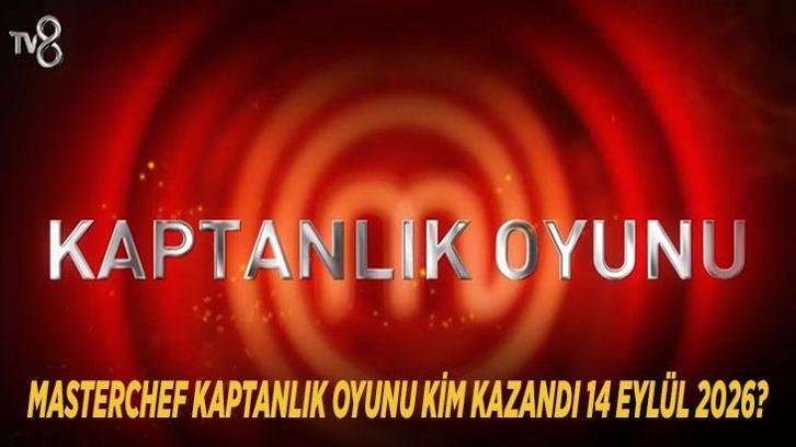 MASTERCHEF KAPTANLIK OYUNU KİM KAZANDI 14 EYLÜL 2026? MasterChef mavi takım kaptanı kim oldu, kırmızı takım kaptanı kim seçildi?