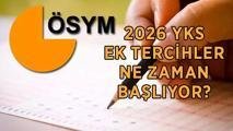 YKS EK TERCİH TARİHLERİ BELLİ OLDU MU 2026? YKS üniversite ek tercihler ne zaman başlıyor? YKS ek tercih kılavuzu yayımlandı mı, ne zaman açıklanır?