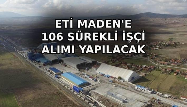 ETİ MADEN 106 İŞÇİ ALIMI YAPIYOR! Eti Maden işçi alımı başvuruları ne zaman, kadro dağılımı nasıl, şartlar neler?