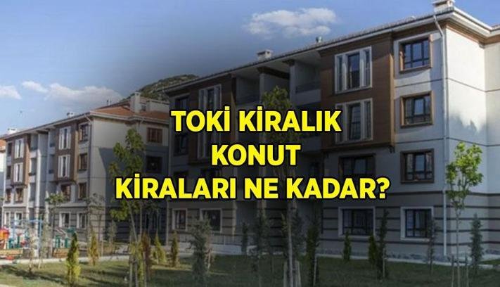 TOKİ KİRALIK KONUT EV KİRALARI NE KADAR, KAÇ TL? İstanbul TOKİ kiralık konut başvurusu nereden, nasıl yapılır?