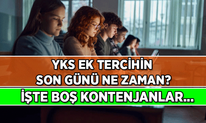 YÜKSEKÖĞRETİM KURUMLARI SINAVI 💻 YKS ek tercihin son günü ne zaman? 2026-2027 YKS Üniversite ek yerleştirme tercihi nasıl yapılır? İşte boş kontenjanlar